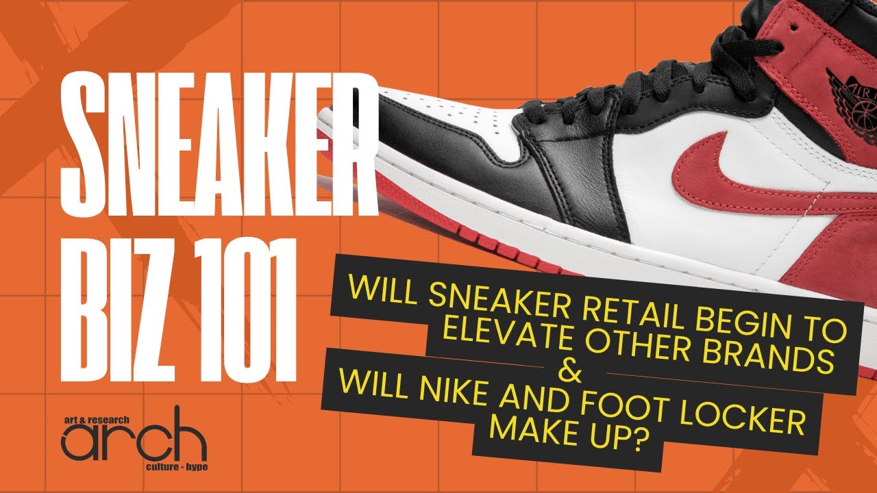 Will Sneaker Retail Begin to Elevate Other Brands and Will Nike & Foot ...